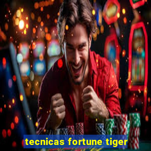 tecnicas fortune tiger